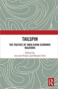 Tailspin: The Politics of India-China Economic Relations