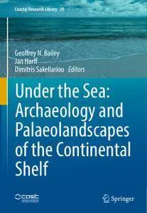 Under the Sea: Archaeology and Palaeolandscapes of the Continental Shelf