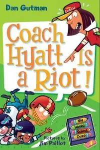 «My Weird School Daze #4: Coach Hyatt Is a Riot!» by Dan Gutman