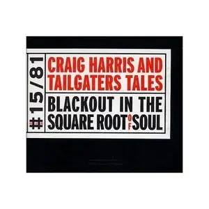 Craig Harris & Tailgaters Tale - Blackout In The Square Root Of Soul