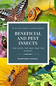 Beneficial and Pest Insects: The Good, the Bad, and the Hungry