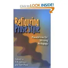 Refiguring Prose Style: Possibilities for Writing Pedagogy