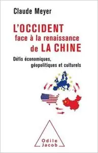 L' Occident face à la renaissance de la Chine: Défis économiques, géopolitiques et culturels