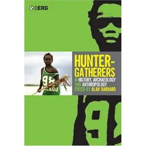 Hunter-Gatherers in History, Archaeology and Anthropology (Repost)