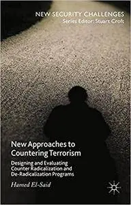 New Approaches to Countering Terrorism: Designing and Evaluating Counter Radicalization and De-Radicalization Programs (Repost)