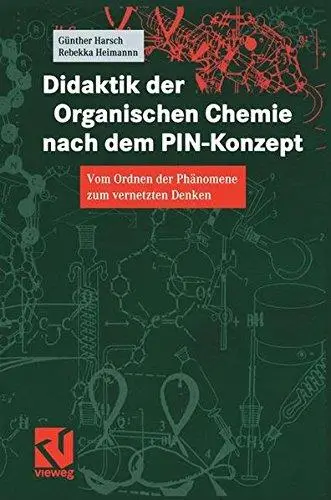 Didaktik der Organischen Chemie nach dem PIN-Konzept: Vom Ordnen der Phänomene zum vernetzten Denken