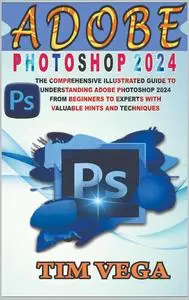 ADOBE PHOTOSHOP 2024 USER GUIDE