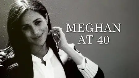 Ch5. - Meghan at 40: The Climb to Power (2021)