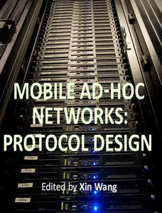 "Mobile Ad-Hoc Networks: Protocol Design" ed. by Xin Wang  (Repost)