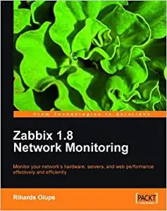 Zabbix 1.8 Network Monitoring: Monitor your network's hardware, servers, and web performance effectively and efficiently