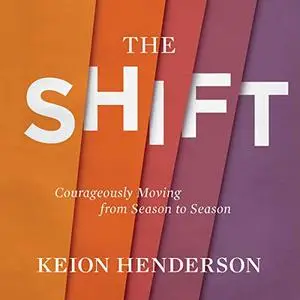 The Shift: Courageously Moving from Season to Season [Audiobook]