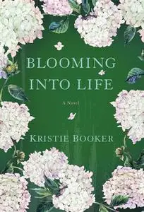 «Blooming Into Life» by Kristie Booker