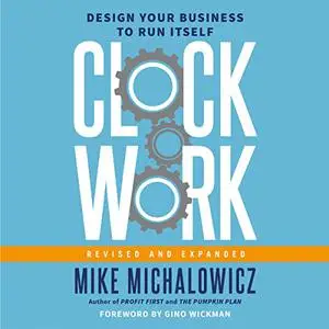 Clockwork, Revised and Expanded: Design Your Business to Run Itself [Audiobook]