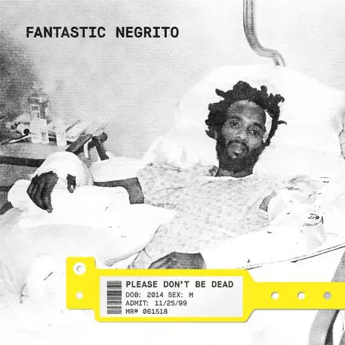 Fantastic Negrito - Please Don't Be Dead (2018) {Cooking Vinyl}
