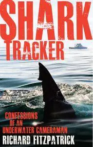 Shark Tracker: Confessions of an Underwater Cameraman