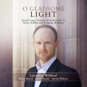 Lawrence Wiliford - O Gladsome Light: Sacred Songs, Hymns & Meditations (2017)
