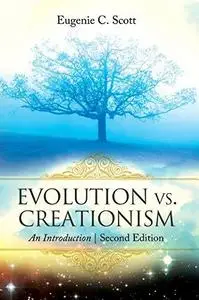 Evolution vs. Creationism: An Introduction, Second Edition