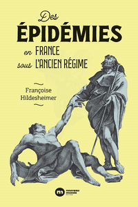 Des épidémies en France sous l'Ancien Régime - Françoise Hildesheimer