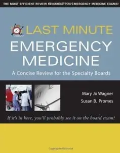 Last Minute Emergency Medicine: A Concise Review for the Specialty Boards (Repost)