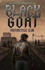 The Black Goat Motorcycle Club by Jason Murphy