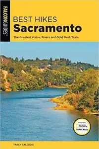 Best Hikes Sacramento: The Greatest Vistas, Rivers, and Gold Rush Trails, 2nd Edition