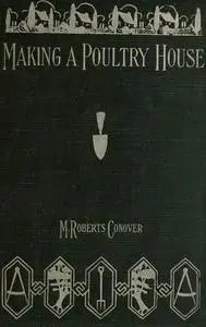 «Making a Poultry House» by Mary Roberts Conover