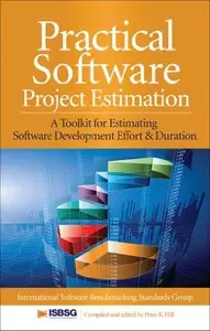 Practical Software Project Estimation: A Toolkit for Estimating Software Development Effort & Duration (repost)