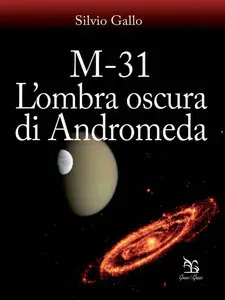 Silvio Gallo - M-31 L’ombra oscura di Andromeda