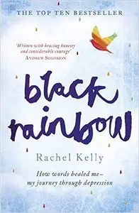 Black Rainbow: How Words Healed Me: My Journey Through Depression
