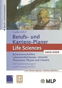 Gabler / MLP Berufs- und Karriere-Planer Life Sciences 2005/2006: Biowissenschaften, Lebensmittelchemie, Umwelt, Pharmazie, Phy