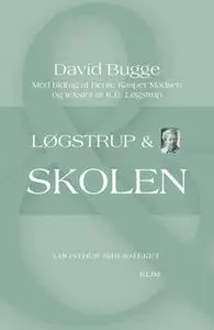 «Løgstrup & skolen» by K.E. Løgstrup,David Bugge,Bente Kasper Madsen