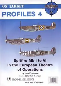 On Target Profiles No 4: Spitfires Mk I to VI in the European Theatre of Operations