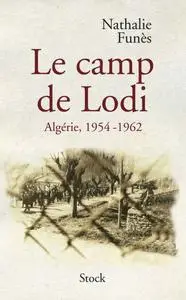 Nathalie Funès, "Le camp de Lodi : Algérie, 1954-1962"