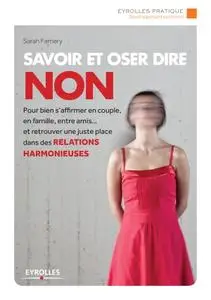 Sarah Famery, "Savoir et oser dire non: Pour bien s'affirmer en couple, en famille, entre amis..."