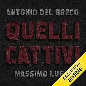 «Quelli cattivi» by Antonio Del Greco; Massimo Lugli