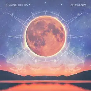 Digging Roots - Zhawenim (2022)