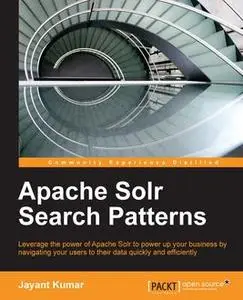 «Apache Solr Search Patterns» by Jayant Kumar