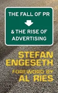 The Fall of PR & the Rise of Advertising 