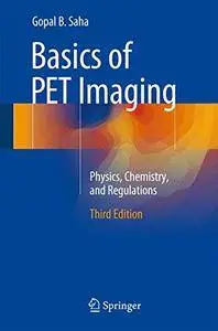 Basics of PET Imaging: Physics, Chemistry, and Regulations