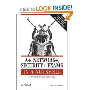 A+, Network+, Security+ Exams in a Nutshell (Repost)