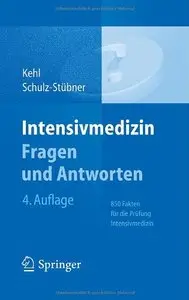 Intensivmedizin Fragen und Antworten: 850 Fakten für die Prüfung Intensivmedizin, Auflage: 4