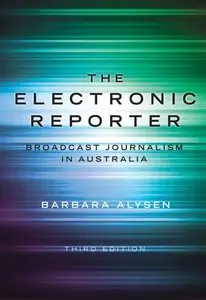 The Electronic Reporter: Broadcast Journalism in Australia