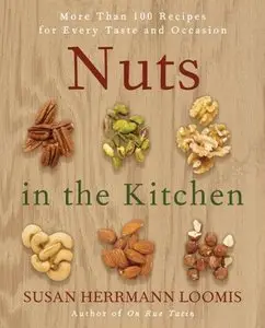 Nuts in the Kitchen: More Than 100 Recipes for Every Taste and Occasion (Repost)