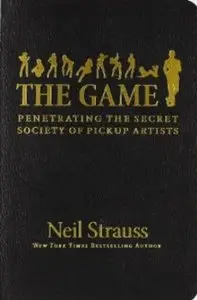 The Game: Penetrating the Secret Society of Pickup Artists [Repost]