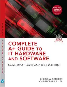 Complete A+ Guide to IT Hardware and Software: CompTIA A+ Exams 220-1101 & 220-1102, 9th Edition (repost)