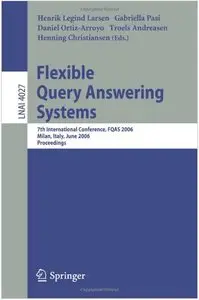 Flexible Query Answering Systems: 7th International Conference, FQAS 2006, Milan, Italy, June 7-10, 2006 (repost)