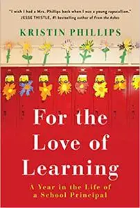 For the Love of Learning: A Year in the Life of a School Principal