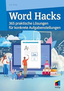 Word Hacks: 365 praktische Lösungen für konkrete Aufgabenstellungen