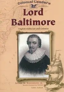 Lord Baltimore: English Politician and Colonist