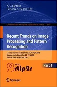 Recent Trends in Image Processing and Pattern Recognition: Second International Conference, RTIP2R 2018, Solapur, India,